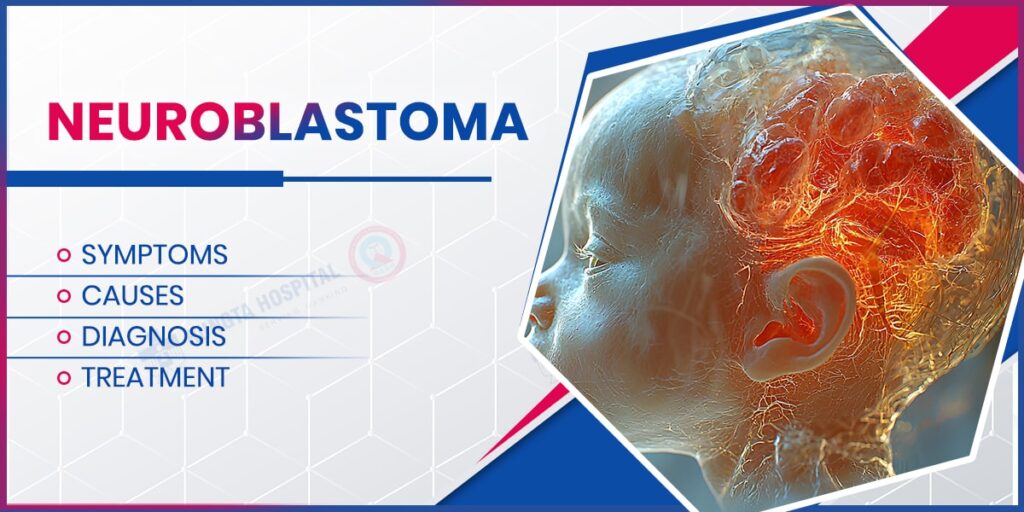 Neuroblastoma Symptoms,Causes, Treatment