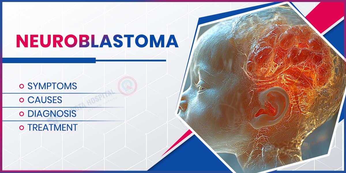 Neuroblastoma Symptoms,Causes, Treatment