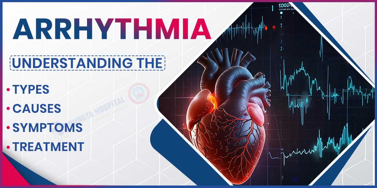 Arrhythmia Understanding the Types, Causes, Symptoms, and Treatment