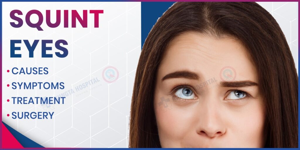 Squint Eyes: Causes, Symptoms, Treatment, and Surgery